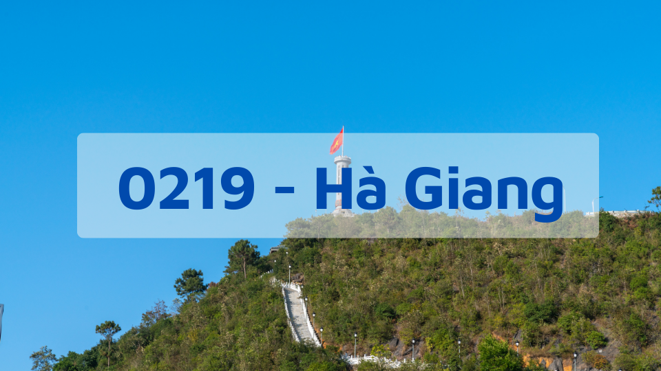 Đầu số 0219 - Mã Vùng Hà Giang