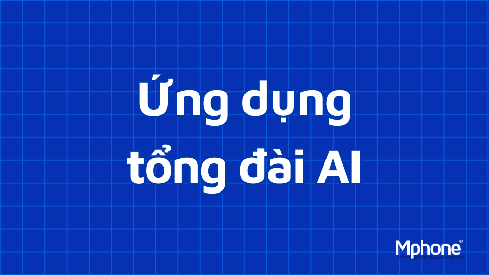Ứng dụng tổng đài AI