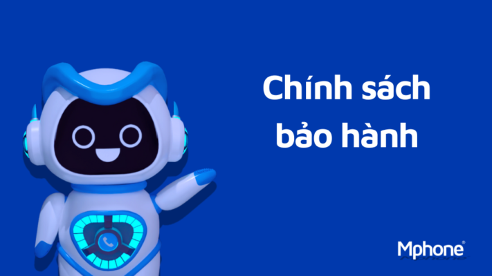 Chính sách bảo hành - Mphone