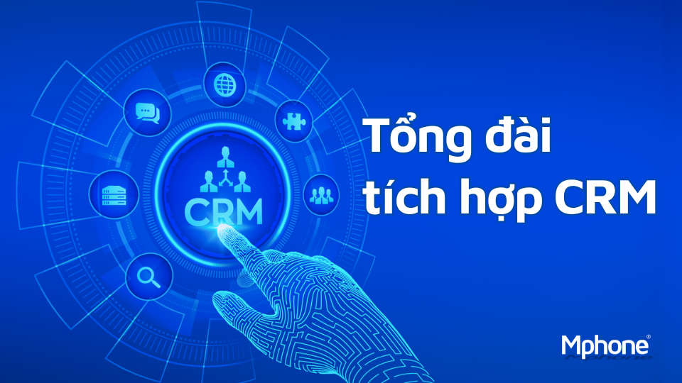 Tổng đài tích hợp CRM