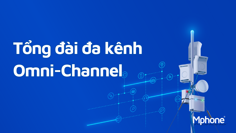Tổng đài đa kênh Omni-Channel