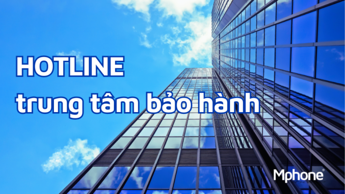Số hotline tổng đài các trung tâm bảo hành