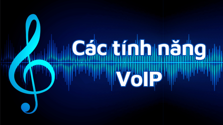 Các tính năng tổng đài VoIP